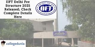 IIFT Delhi Fee Structure 2025 Released; Check Complete Details Here